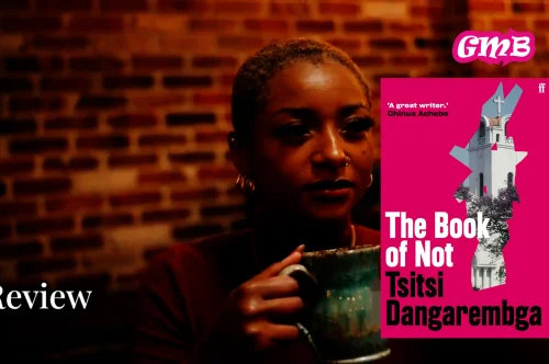 The Book of Not by Tsitsi Dangarembga: Dreams, Disappointments, and the Brutal Truths of Independence