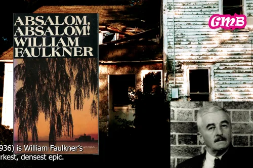 The Dynasty of Despair: Why You Must Read Faulkner’s Absalom, Absalom!
