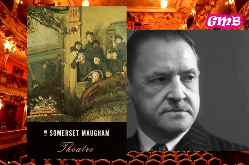 The Dangerous Charm of Acting Your Way Through Life: A Review of Theatre by W. Somerset Maugham