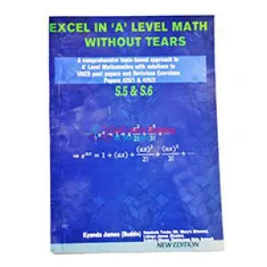 Excel in A'level Maths Without Tears by kyanda James 2025 edition