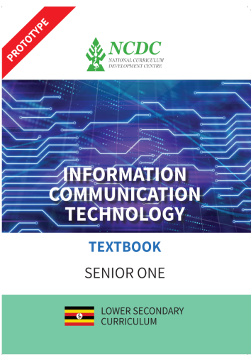 SENIOR ONE Information Communication Technology NEW CURRICULUM BY NCDC