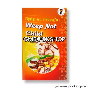 Weep not child Ngugi was thiong'o