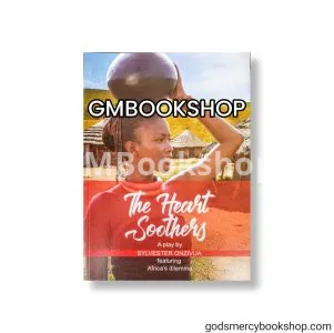 The Heart Soothers - A play by Sylvester Onzivua