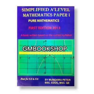 Simplified A-level Mathematics Paper 1 Edition 2026 Mungawu Peter