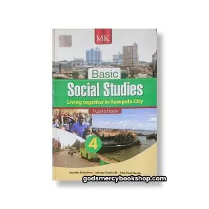 MK basic Social Studies: Living Together in Kampala City Pupil's Book 4