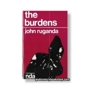 The Burdens by John Ruganda