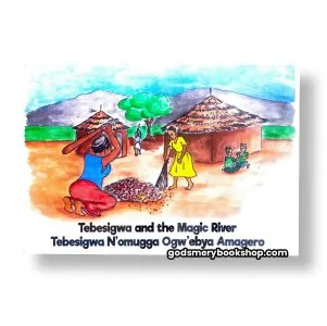 Tebesigwa and the Magic River - Tebesigwa N'omugga Ogw'ebya Amagero