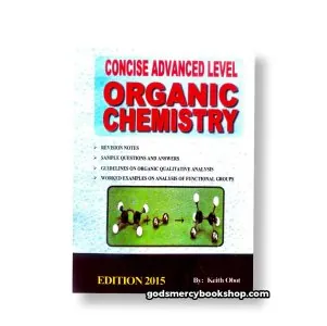 Concise Advanced Level Organic chemistry Keith Obot
