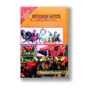 Revision Notes for O'level Agriculture Omunyin Onyango