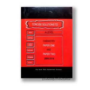Concise Solutions To A'level Chemistry by Ntanda Moses