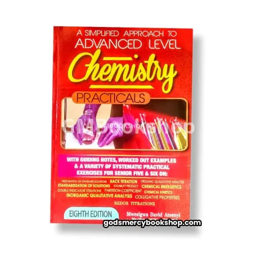 Simplified Approach to A-level Chemistry Practicals Mwesigwa Ateenyi