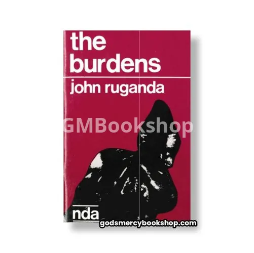 The Burdens by John Ruganda