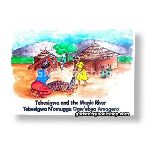 Tebesigwa and the Magic River - Tebesigwa N'omugga Ogw'ebya Amagero