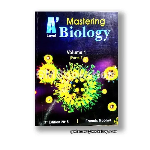 Mastering A'level Biology Volume 1 Francis Mbolwa