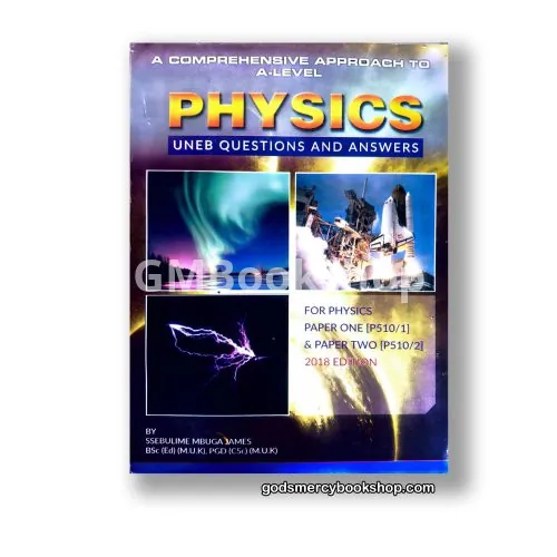 A comprehansive Aproach to A'level Physics by Ssebulime Mbuga James