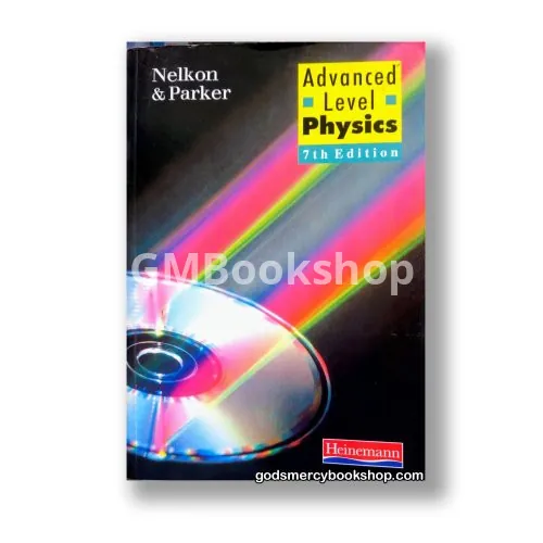 Advanced Level Physics Nelkon & Parker