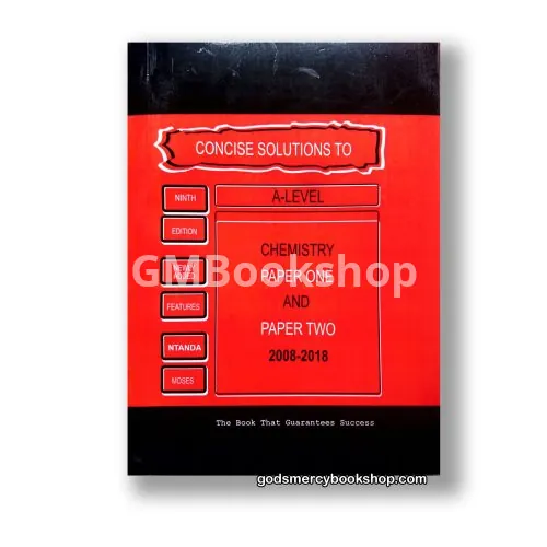 Concise Solutions To A'level Chemistry by Ntanda Moses