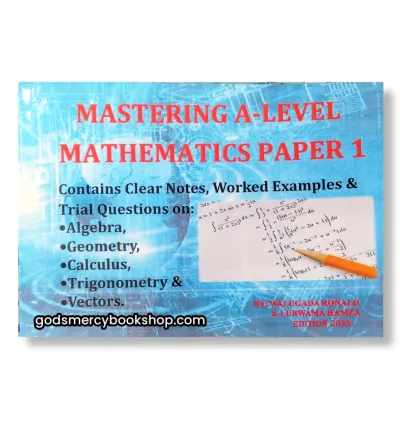 Mastering A-level Mathematics paper 1 Walugada Ronald