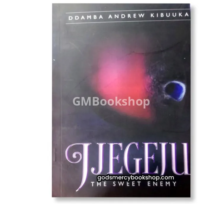 Jjegejju the sweet enemy - Ddamba Andrew Kibuuka