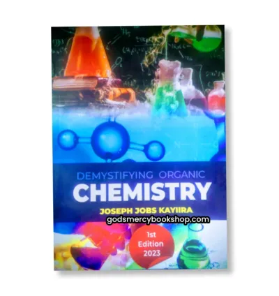 Demystifying Organic Chemistry - Joseph Kayiira 