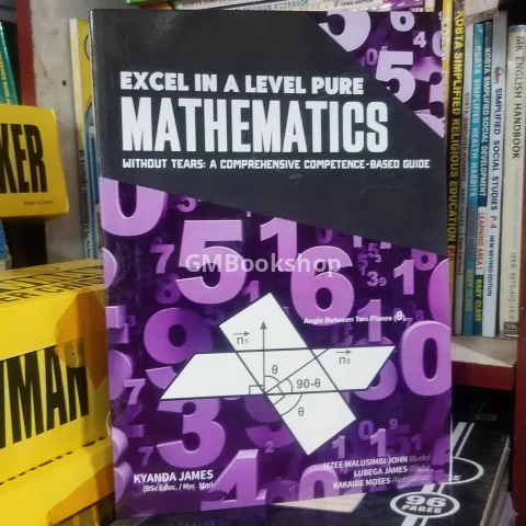Excel in A'level Maths Without Tears by kyanda James 2025 edition