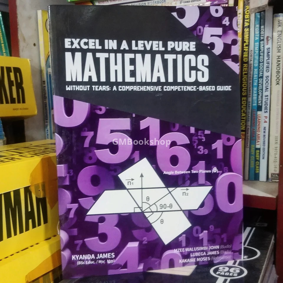 Excel in A'level Maths Without Tears by kyanda James